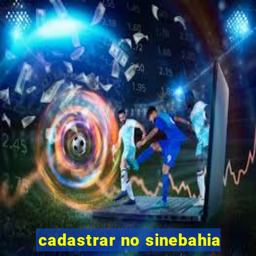 cadastrar no sinebahia